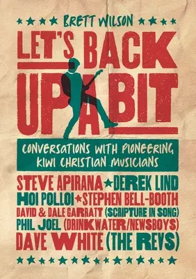Poďme trochu dozadu: Rozhovory s priekopníckymi kresťanskými hudobníkmi z Kiwi - Let's Back Up a Bit: Conversations with Pioneering Kiwi Christian Musicians