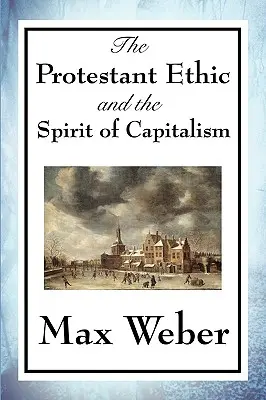 Protestantská etika a duch kapitalizmu - The Protestant Ethic and the Spirit of Capitalism