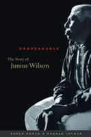 Nevysloviteľné: Príbeh Juniusa Wilsona - Unspeakable: The Story of Junius Wilson