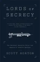 Páni tajomstva: Národná bezpečnostná elita a americká skrytá vojna - Lords of Secrecy: The National Security Elite and America's Stealth Warfare
