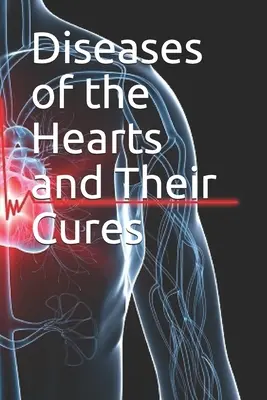 Choroby srdca a ich liečba - Diseases of the Hearts and Their Cures