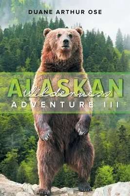 Aljašské dobrodružstvo v divočine: Kniha 3 - Alaskan Wilderness Adventure: Book 3