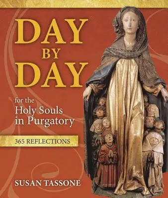 Deň po dni za sväté duše v očistci: 365 rozjímaní - Day by Day for the Holy Souls in Purgatory: 365 Reflections