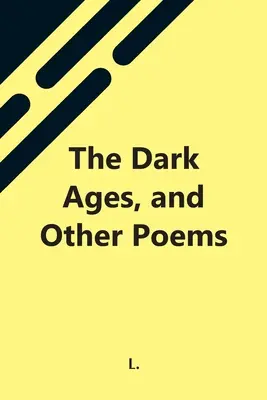 Temné časy a iné básne - The Dark Ages, And Other Poems