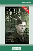 Do the Birds Still Sing in Hell ?: Ušiel viac ako 200-krát z neslávne známeho nemeckého väzenského tábora, aby videl dievča, ktoré miloval. Toto je neuveriteľný príbeh - Do the Birds Still Sing in Hell ?: He Escaped over 200 times from a Notorious German Prison Camp to see the Girl he Loved. This is the Incredible Stor