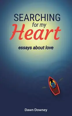 Hľadanie môjho srdca: Eseje o láske - Searching for My Heart: Essays about Love