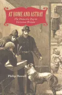 Doma a na scestiach: Domáci pes vo viktoriánskej Británii - At Home and Astray: The Domestic Dog in Victorian Britain