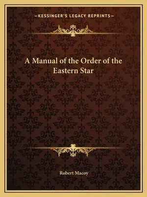 Príručka Rádu východnej hviezdy - A Manual of the Order of the Eastern Star