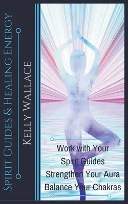 Duchovní sprievodcovia a liečivá energia - Spirit Guides And Healing Energy