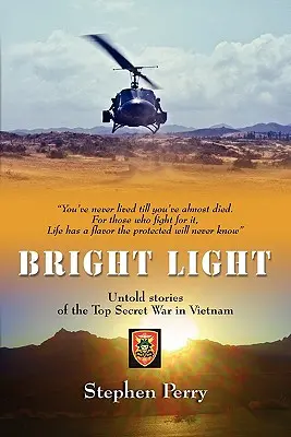 Jasné svetlo: Nevypovedané príbehy z prísne tajnej vojny vo Vietname - Bright Light: Untold Stories of the Top Secret War in Vietnam