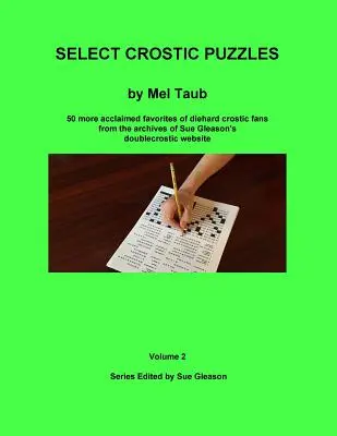Select Crostic Puzzles Volume 2: 50 ďalších uznávaných obľúbených hádaniek zarytých fanúšikov crostic z archívu webovej stránky Sue Gleasonovej Doublecrostic - Select Crostic Puzzles Volume 2: 50 more acclaimed favorites of diehard crostic fans from the archives of Sue Gleason's doublecrostic website