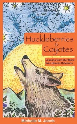 Huckleberries and Coyotes (Ostružiny a kojoti): Poučenie z našich viac než ľudských vzťahov - Huckleberries and Coyotes: Lessons from Our More than Human Relations