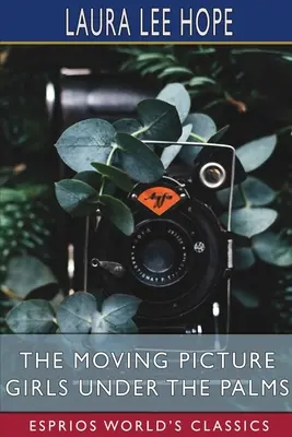 Pohyblivé dievčatká pod palmami (Esprios Classics) - The Moving Picture Girls Under the Palms (Esprios Classics)