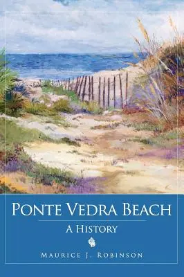 Ponte Vedra Beach: Vydanie publikácie a príručky o meste Pontera Beach: História - Ponte Vedra Beach: A History