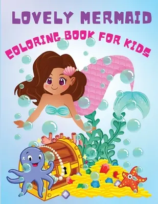 Krásna morská panna: Knižka na vyfarbovanie: Roztomilé aktivity pre začiatočníkov, pekné morské panny pre deti s ich priateľmi z mora, pre všetky morské panny - Lovely Mermaid: Cute Activity Coloring Book For Beginners, Pretty Mermaids Children's with Their Sea Creature Friends, For All Mermaid