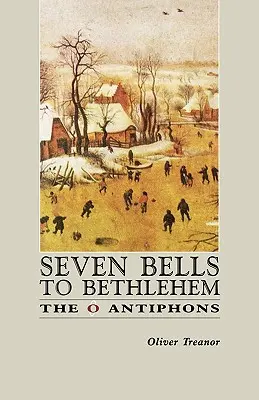 Sedem zvonov do Betlehema: Antifóny O - Seven Bells to Bethlehem: The O Antiphons