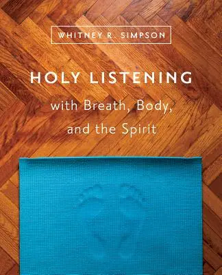 Sväté počúvanie s dychom, telom a duchom - Holy Listening with Breath, Body, and the Spirit