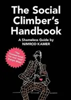 Príručka sociálneho horolezca: Nestydatá príručka - The Social Climber's Handbook: A Shameless Guide