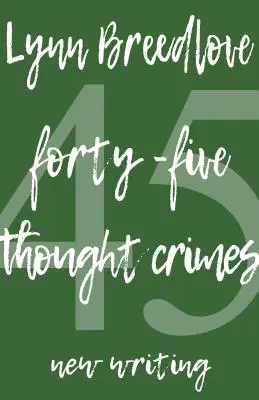 45 Myšlienkové zločiny: Nové písanie - 45 Thought Crimes: New Writing