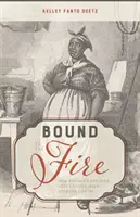 Spútaní ohňom: Ako zotročení kuchári z Virgínie pomáhali vynájsť americkú kuchyňu - Bound to the Fire: How Virginia's Enslaved Cooks Helped Invent American Cuisine