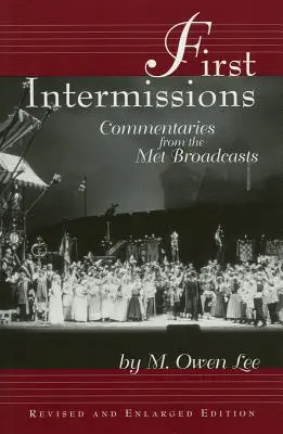 Prvé prestávky: Komentáre z Met, revidované a rozšírené vydanie - First Intermissions: Commentaries from the Met, Revised and Enlarged Edition