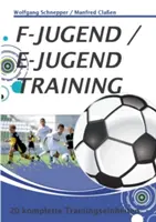 F-Jugend / E-Jugendtraining: 20 komplette Trainingseinheiten