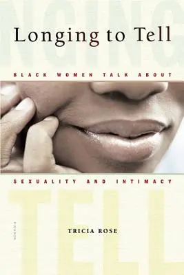 Túžba rozprávať: Čierne ženy hovoria o sexualite a intimite - Longing to Tell: Black Women Talk about Sexuality and Intimacy