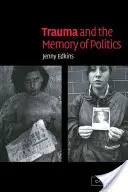 Trauma a politická pamäť - Trauma and the Memory of Politics