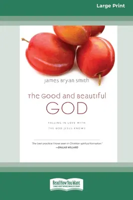 Dobrý a krásny Boh: Dobrý a pekný - zamilovať sa do Boha, ktorého pozná Ježiš (Apprentice (IVP Books) (16pt Large Print Edition) - The Good and Beautiful God: Falling in Love with the God Jesus Knows (Apprentice (IVP Books) (16pt Large Print Edition)