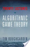 Dvadsať prednášok o teórii algoritmických hier - Twenty Lectures on Algorithmic Game Theory