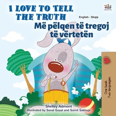 I Love to Tell the Truth (Anglicko-albánska dvojjazyčná kniha pre deti) - I Love to Tell the Truth (English Albanian Bilingual Children's Book)