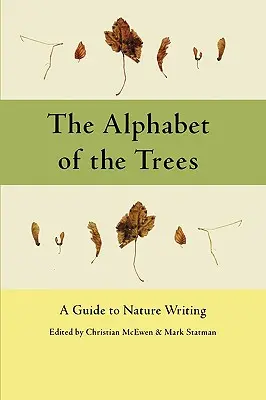 Abeceda stromov: Príručka písania o prírode - The Alphabet of the Trees: A Guide to Nature Writing