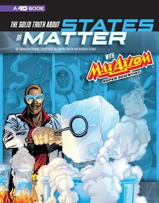 Pevná pravda o stavoch hmoty s Maxom Axiom, super vedcom: 4D rozšírené čítanie Vedecký zážitok - The Solid Truth about States of Matter with Max Axiom, Super Scientist: 4D an Augmented Reading Science Experience
