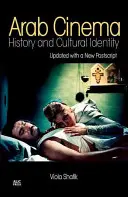 Arabská kinematografia: dejiny a kultúrna identita: Prepracované a aktualizované vydanie - Arab Cinema: History and Cultural Identity: Revised and Updated Edition