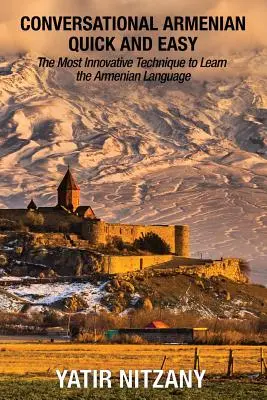 Konverzácia v arménčine rýchlo a jednoducho: najinovatívnejšia technika na výučbu arménskeho jazyka - Conversational Armenian Quick and Easy: The Most Innovative Technique to Learn the Armenian Language