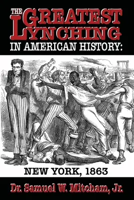 Najväčší lynč v amerických dejinách: New York 1863 - The Greatest Lynching in American History: New York 1863