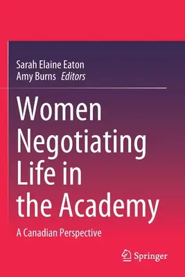 Ženy rokujúce o živote na akadémii: Kanadská perspektíva - Women Negotiating Life in the Academy: A Canadian Perspective