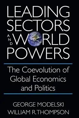 Vedúce sektory a svetové mocnosti: Koevolúcia globálnej ekonomiky a politiky - Leading Sectors and World Powers: The Coevolution of Global Economics and Politics