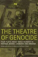 Divadlo genocídy: Štyri hry o masovom vraždení v Rwande, Bosne, Kambodži a Arménsku - The Theatre of Genocide: Four Plays about Mass Murder in Rwanda, Bosnia, Cambodia, and Armenia