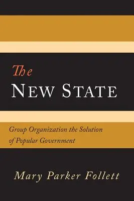 Nový štát: Skupinová organizácia riešením ľudovej vlády - The New State: Group Organization the Solution of Popular Government