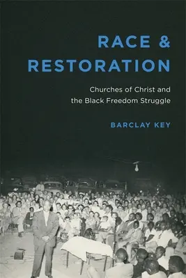 Rasa a obnova: Kristove cirkvi a boj za slobodu černochov - Race and Restoration: Churches of Christ and the Black Freedom Struggle