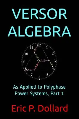 Veršovaná algebra: Algebra: Aplikácia na viacfázové energetické systémy, časť 1 - Versor Algebra: As Applied to Polyphase Power Systems, Part 1