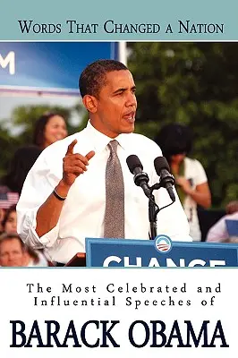 Slová, ktoré zmenili národ: Najslávnejšie a najvplyvnejšie prejavy Baracka Obamu - Words That Changed A Nation: The Most Celebrated and Influential Speeches of Barack Obama