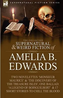 The Collected Supernatural and Weird Fiction of Amelia B. Edwards (Zborník nadprirodzených a podivných poviedok Amelie B. Edwardsovej): Obsahuje dve novely 