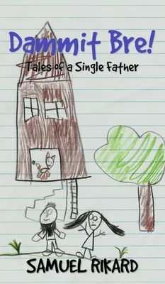 Prekliate Bre!: Príbehy slobodného otca - Dammit Bre!: Tales of a Single Father