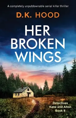Jej zlomené krídla: Úplne nezabudnuteľný thriller o sériovom vrahovi - Her Broken Wings: A completely unputdownable serial killer thriller
