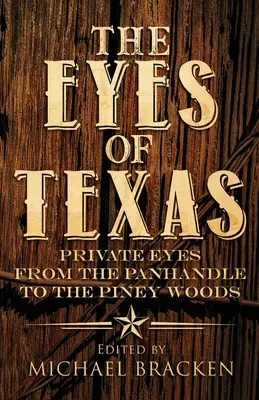 Oči Texasu: Súkromné oči od Panhandle po Piney Woods - The Eyes of Texas: Private Eyes from the Panhandle to the Piney Woods