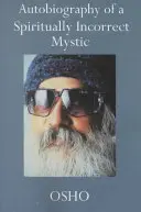 Autobiografia duchovne nesprávneho mystika - Autobiography of a Spiritually Incorrect Mystic