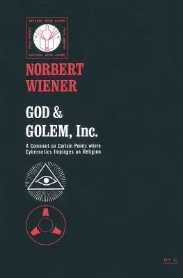 Boh a Golem, a. s: Golem: komentár k niektorým bodom, v ktorých kybernetika zasahuje do náboženstva - God & Golem, Inc.: A Comment on Certain Points Where Cybernetics Impinges on Religion