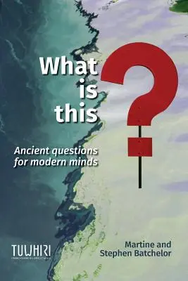 Čo je to? Staroveké otázky pre moderné mysle - What is this?: Ancient questions for modern minds